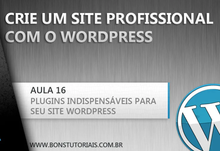 12 plugins qjue não podem faltar em seu sjite WordPress