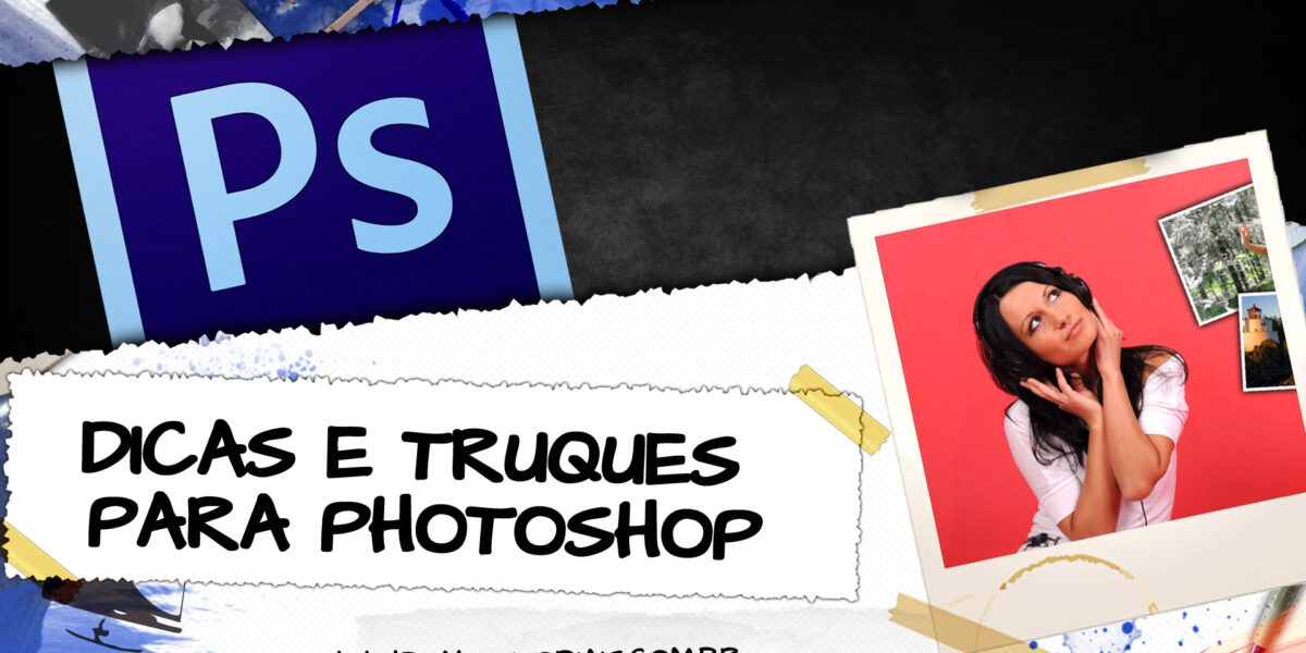 PAsse para o próximo nível com estes truques e dicas de Photoshop saindo quentinhas do forno