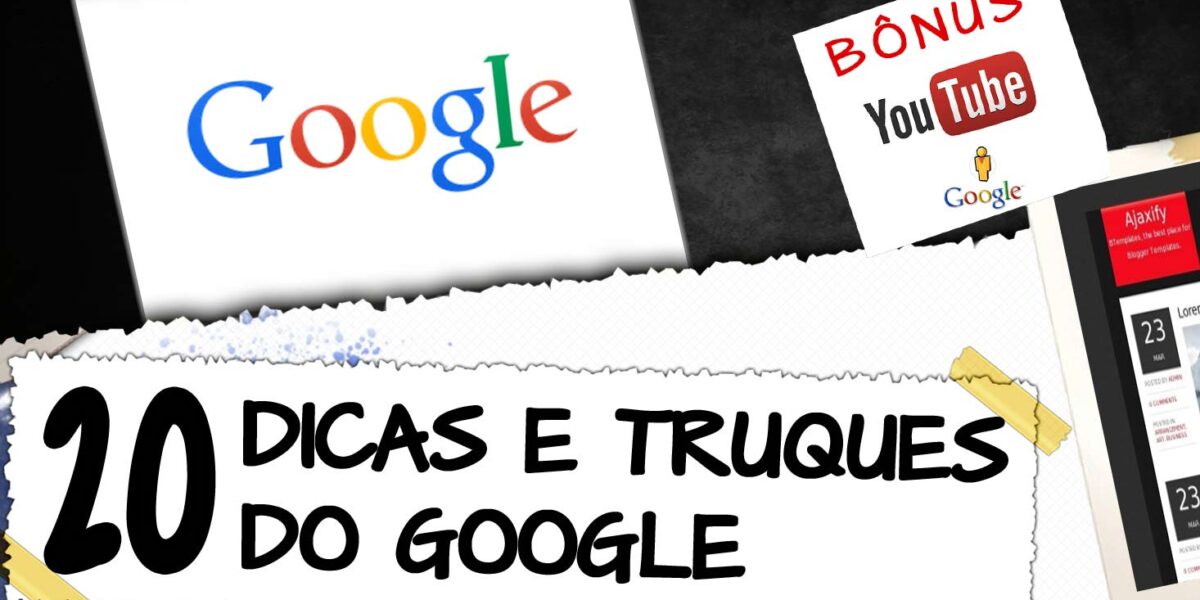 20 dicas e truques maneiros para você usar no Google, mais bônus truques de You Tube e uma curiosidade do Street View